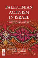 Palestinian activism in Israel : a Bedouin woman leader in a changing Middle East /