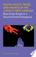 South-South trade and finance in the twenty-first century : rise of the South or a second great divergence /