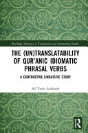 The (un)translatability of Qur'anic idiomatic phrasal verbs : a contrastive linguistic study /