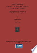 Amsterdam, earliest newspaper centre of western Europe ; : new contributions to the history of the first Dutch and French corantes /