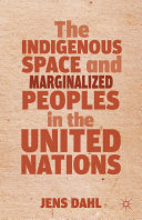 The indigenous space and marginalized peoples in the United Nations /