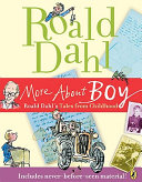 More about boy : Roald Dahl's tales from childhood /