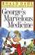 George's marvelous medicine /