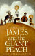 James and the Giant Peach : a children's story /