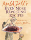 Roald Dahl's even more revolting recipes /