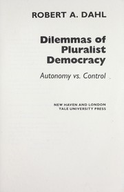 Dilemmas of pluralist democracy : autonomy vs. control /