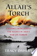 Allah's torch : a report from behind the scenes in Asia's war on terror /
