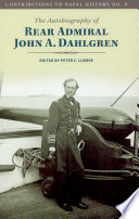 The autobiography of Rear Admiral John A. Dahlgren /