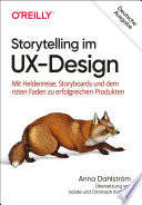 Storytelling im UX-Design : mit Heldenreise, Storyboards und dem roten Faden zu erfolgreichen Produkten /