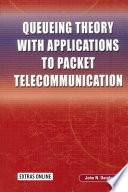 Queueing theory with applications to packet telecommunication /