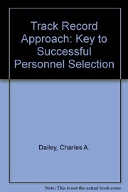 Using the track record approach : the key to successful personnel selection /