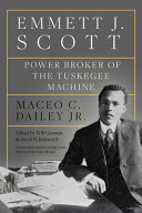 Emmett J. Scott : power broker of the Tuskegee machine /