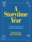 A storytime year : a month-to-month kit for preschool programming /