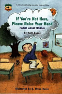 If you're not here, please raise your hand : poems about school /