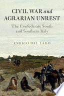 Civil war and agrarian unrest : the Confederate South and southern Italy /