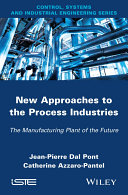 New appoaches to the process industries : the manufacturing plant of the future /