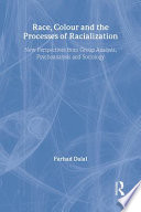 Race, colour and the process of racialization : new perspectives from group analysis, psychoanalysis, and sociology /