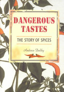 Dangerous tastes : the story of spices /