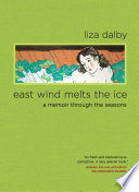 East wind melts the ice : a memoir through the seasons /