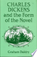 Charles Dickens and the form of the novel : fiction and narrative in Dickens' work /