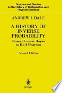 A history of inverse probability : from Thomas Bayes to Karl Pearson /