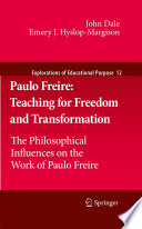 Paulo Freire-- teaching for freedom and transformation : the philosophical influences on the work of Paulo Freire /