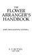 The flower arranger's handbook /