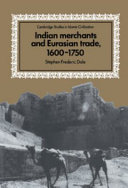 Indian merchants and Eurasian trade, 1600-1750 /