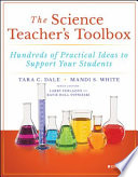 The science teacher's toolbox : hundreds of practical ideas to support your students /