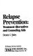 Relapse prevention : treatment alternatives and counseling aids /