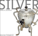 Silver made in Scotland /