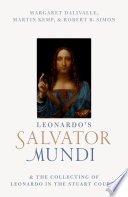 Leonardo's Salvator Mundi : & the collecting of Leonardo in the Stuart Courts /