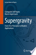 Supergravity : From First Principles to Modern Applications /