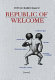 Republic of welcome /