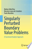 Singularly Perturbed Boundary Value Problems : A Functional Analytic Approach /
