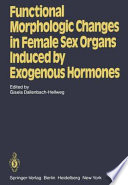 Functional Morphologic Changes in Female Sex Organs Induced by Exogenous Hormones /