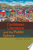 Caribbean literature and the public sphere : from the plantation to the postcolonial /