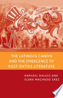 The Latino/a Canon and the Emergence of Post-Sixties Literature /