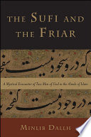 The Sufi and the friar : a mystical encounter of two men of God in the abode of Islam /