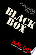 Black box : KAL 007 and the superpowers /