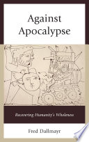 Against apocalypse : recovering humanity's wholeness /