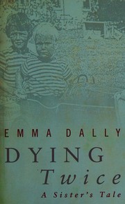 Dying twice : a sister's tale /