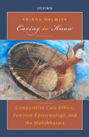 Caring to know : comparative care ethics, feminist epistemology, and the Mahābhārata /