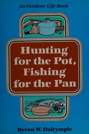 Hunting for the pot, fishing for the pan /