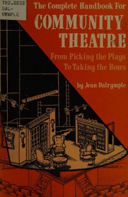 The complete handbook for community theatre : from picking the plays to taking the bows /