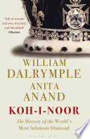 Koh-i-Noor : the history of the world's most infamous diamond /