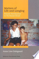 Matters of life and longing : female sterilisation in Northeast Brazil /