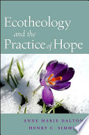 Ecotheology and the practice of hope /