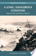 A long, dangerous coastline : shipwreck tales from Alaska to California /