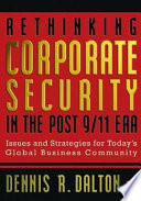 Rethinking corporate security in the post-9/11 era : Issues and strategies for today's Global business community /